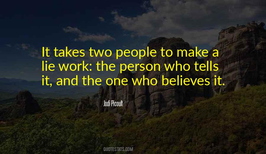 All It Takes Is One Lie Quotes #1238282