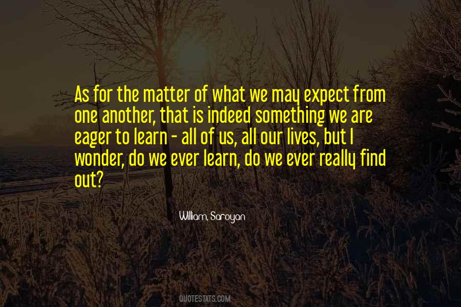 Eager To Learn More Quotes #301095