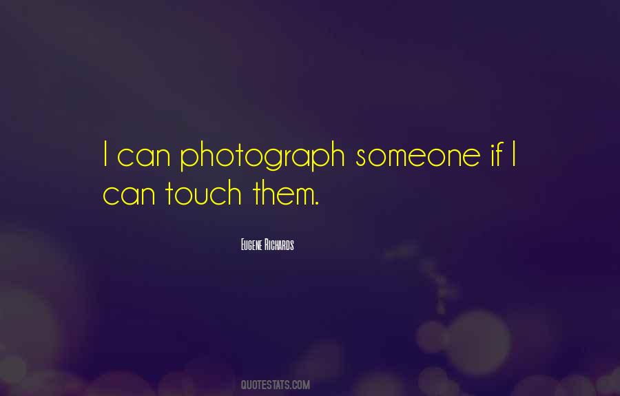 Touch Someone Quotes #650152