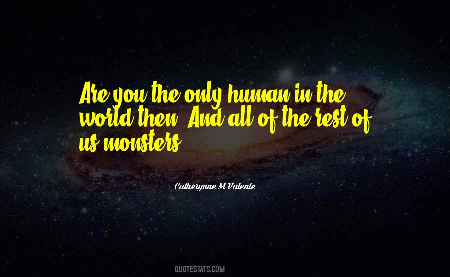 All Monsters Are Human Quotes #1593180