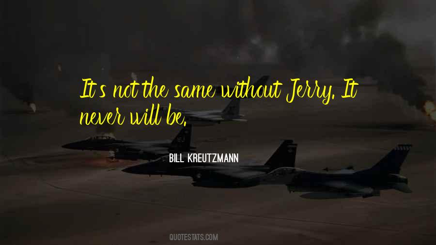 It S Not The Same Quotes #1081220
