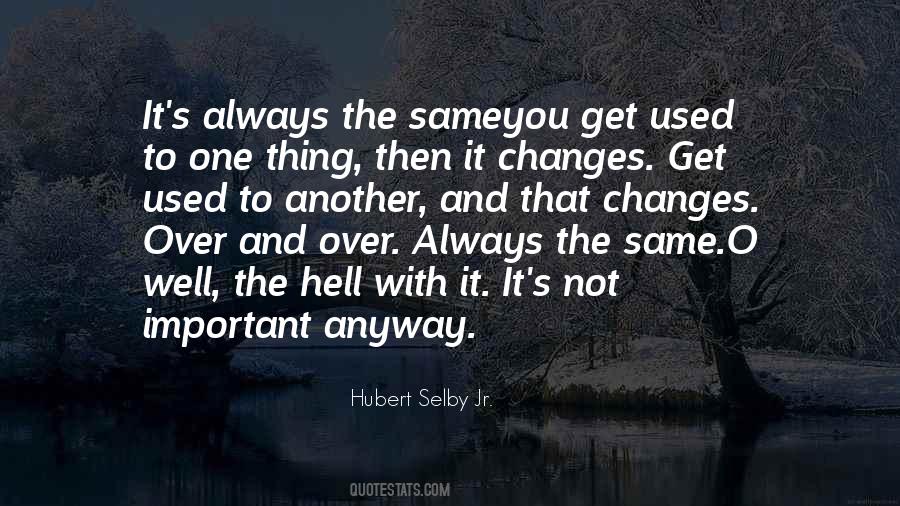 It S Not The Same Quotes #39583