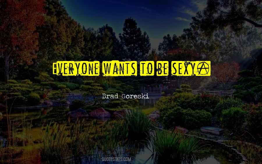 Be Sexy Quotes #1058954