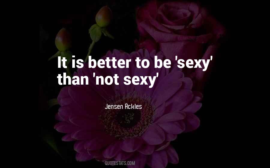 Be Sexy Quotes #181489