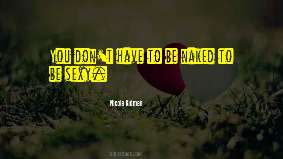 Be Sexy Quotes #422240