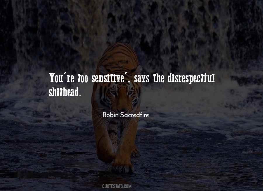 Too Sensitive Quotes #619352