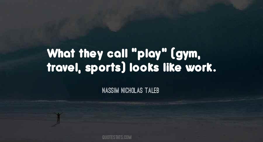 All Play And No Work Quotes #66754