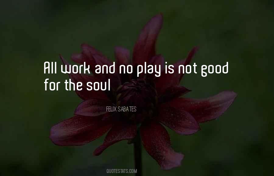 All Play And No Work Quotes #92858