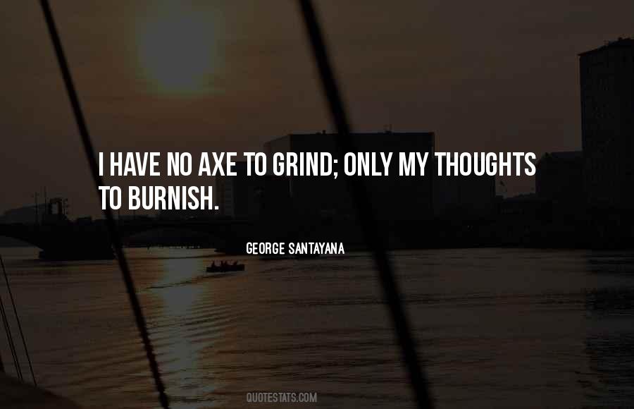 Axe To Grind Quotes #1323761