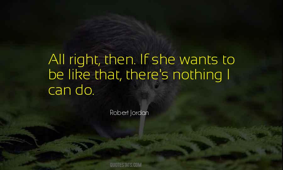 All She Wants Quotes #1816179