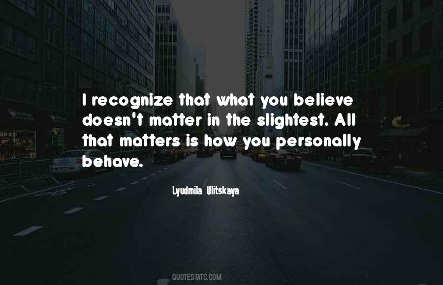All That Matters Is Quotes #1003356