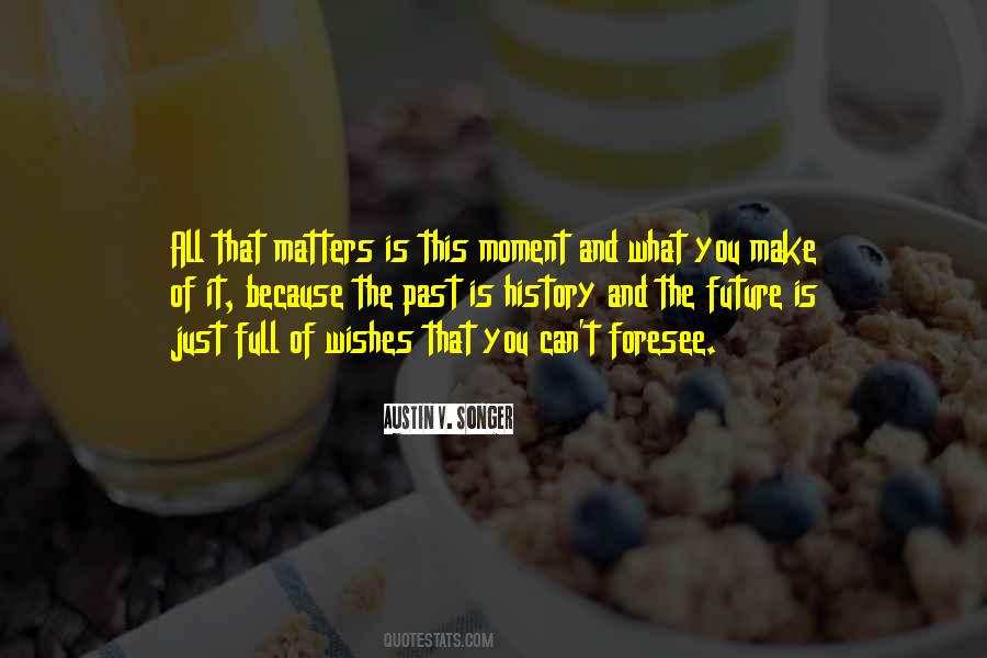 All That Matters Is Quotes #1081449
