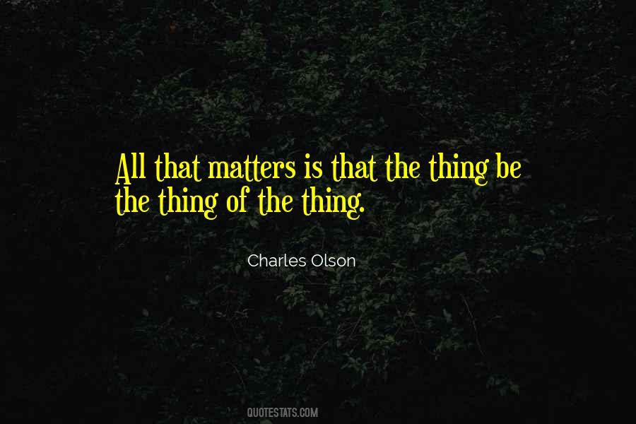 All That Matters Is Quotes #312071