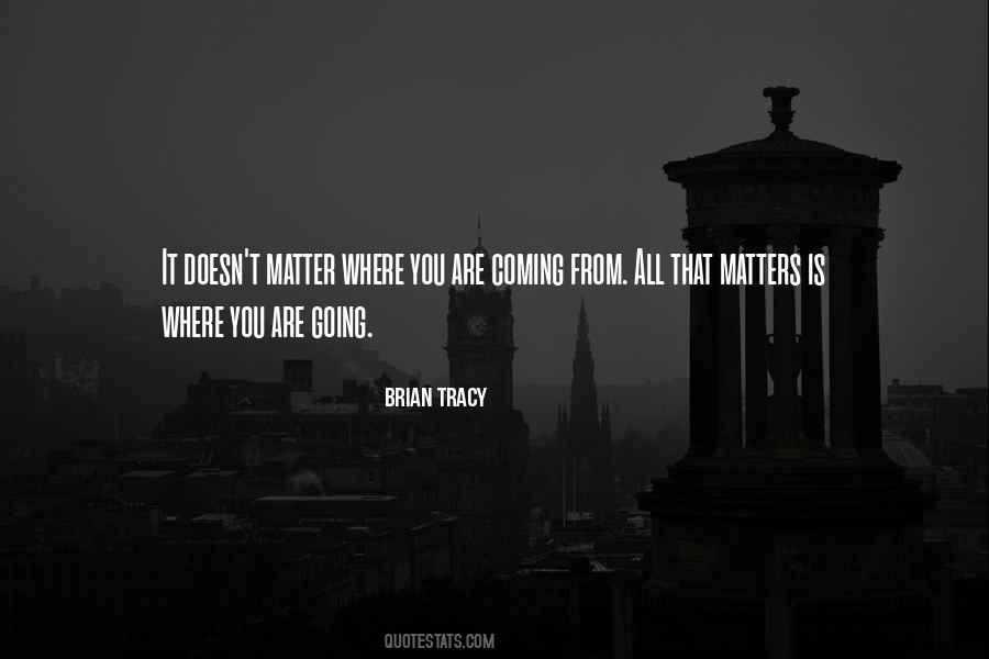 All That Matters Is Quotes #568186