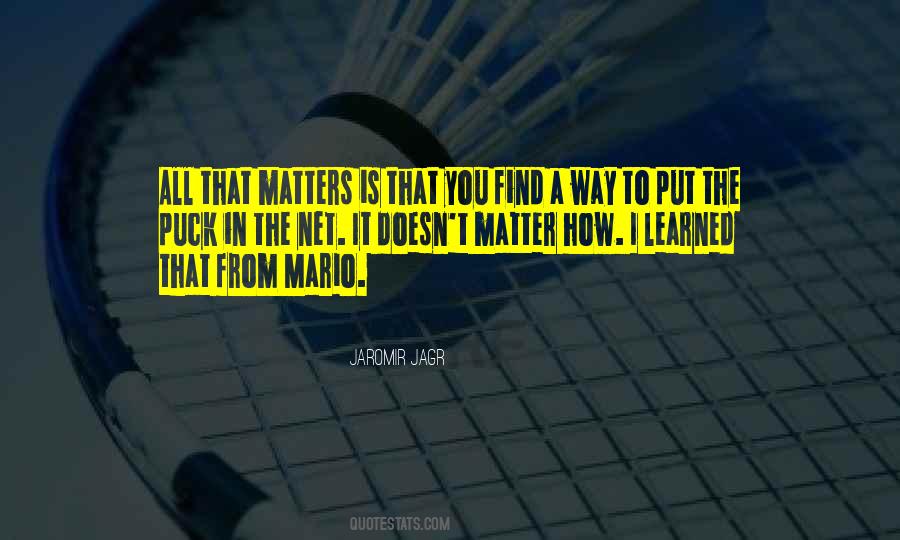 All That Matters Is Quotes #688307