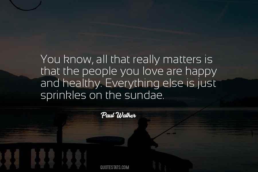 All That Really Matters Quotes #468432