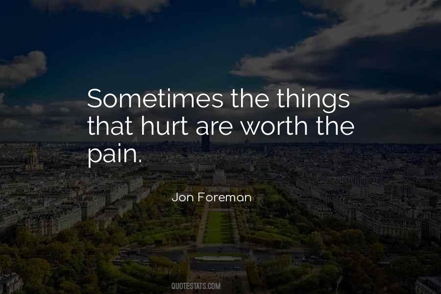 All The Pain Will Be Worth It Quotes #393204