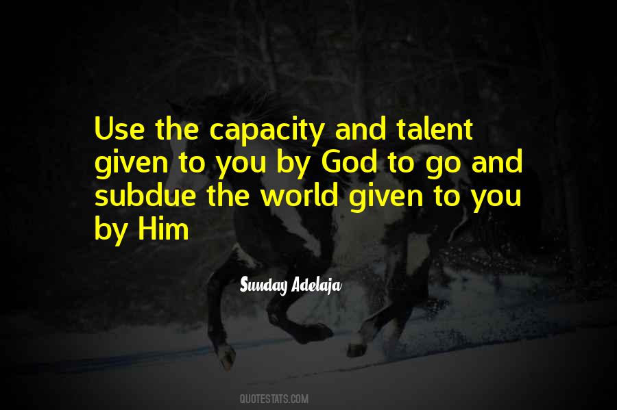All The Talent In The World Quotes #11695