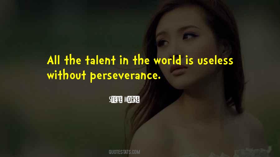 All The Talent In The World Quotes #987477
