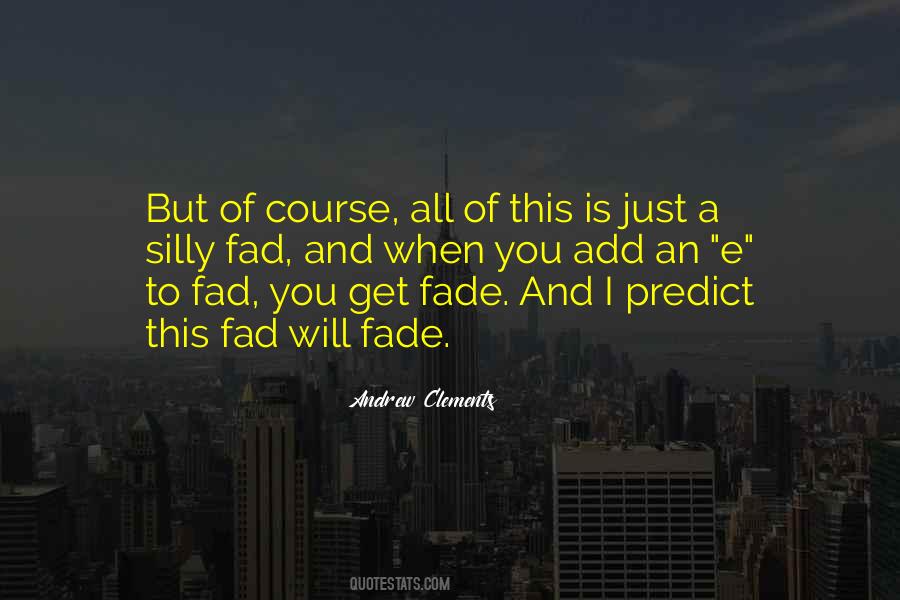 All Things Fade Quotes #77273