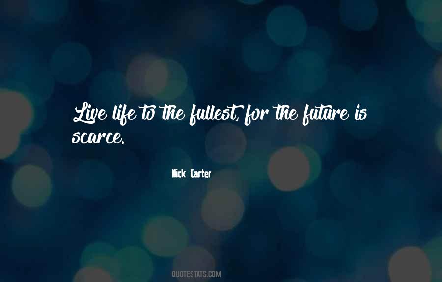 Life Life To The Fullest Quotes #381532