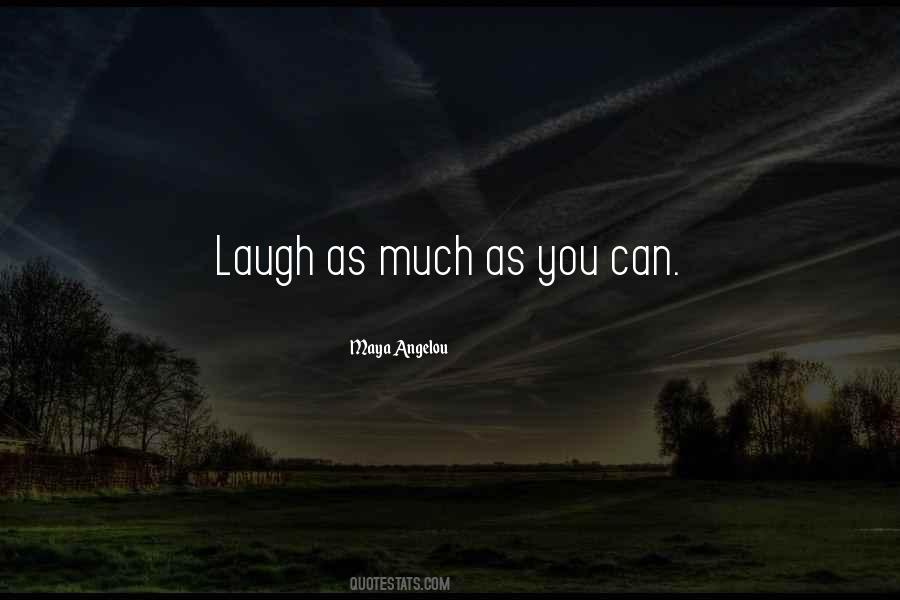 All You Can Do Is Laugh Quotes #7837