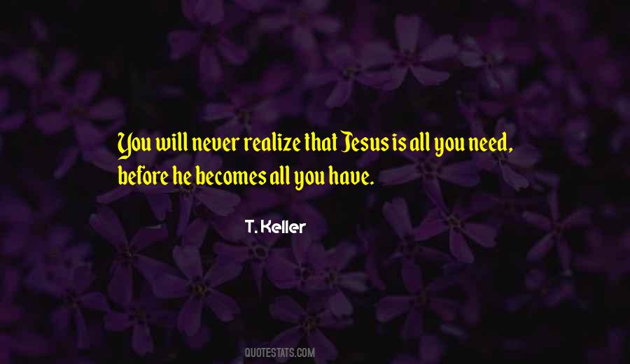 All You Need Is Jesus Quotes #440125