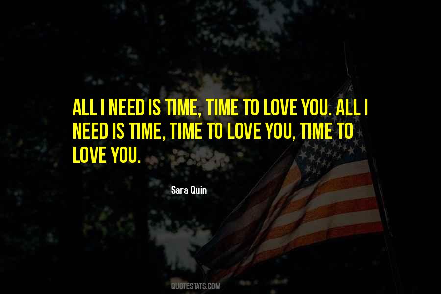 All You Need Is Time Quotes #1353707