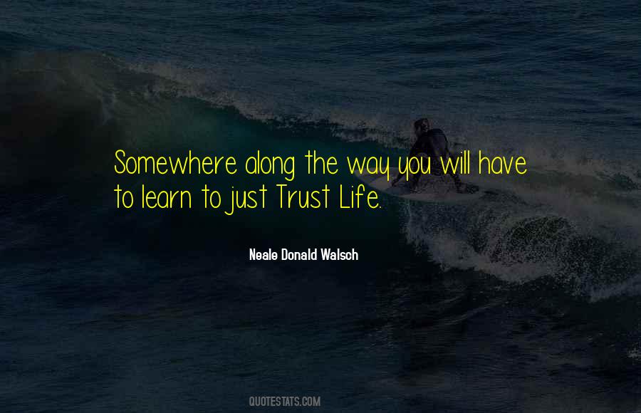 Trust Life Quotes #1501870