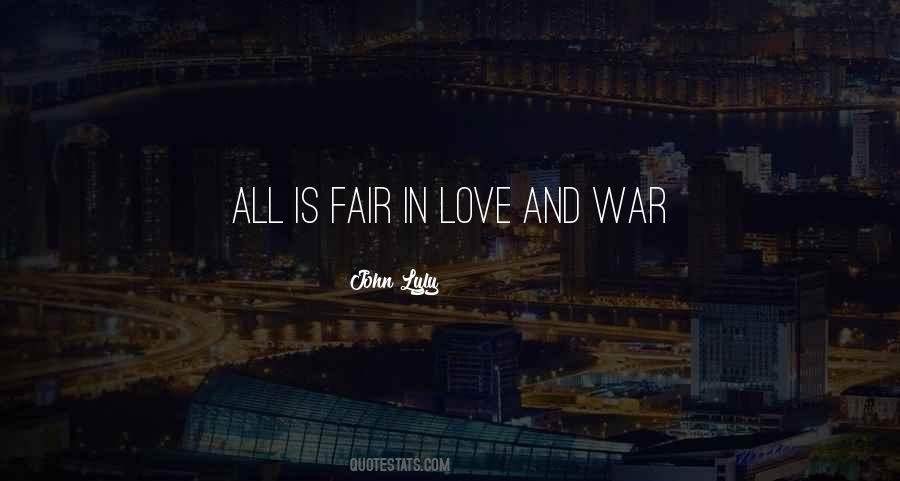 All's Fair In Love And War Quotes #1264280