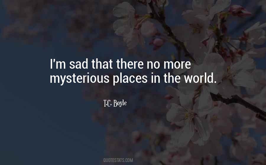 Quotes About Mysterious Places #999486