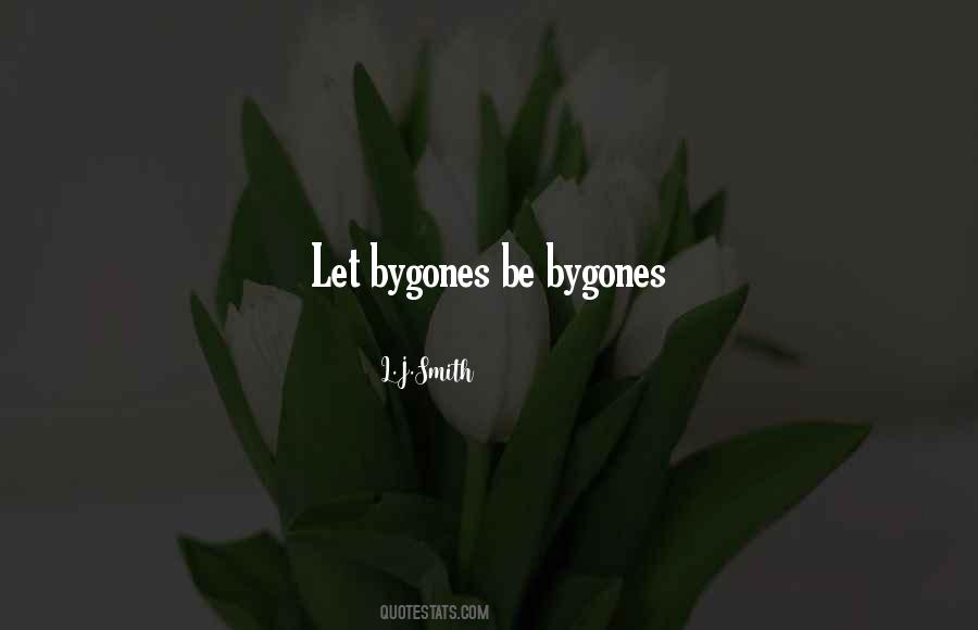 Let Bygones Quotes #722744