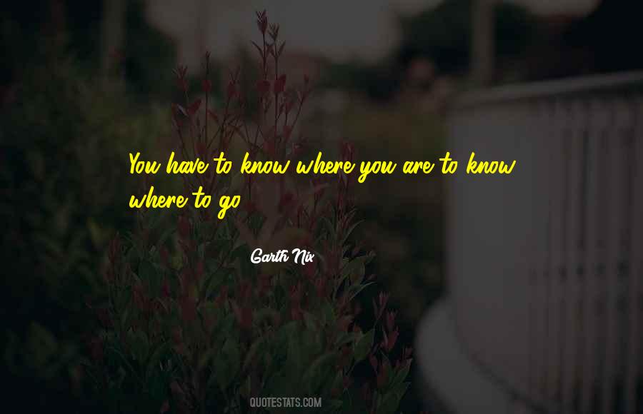 Know Where You Are Quotes #1555764