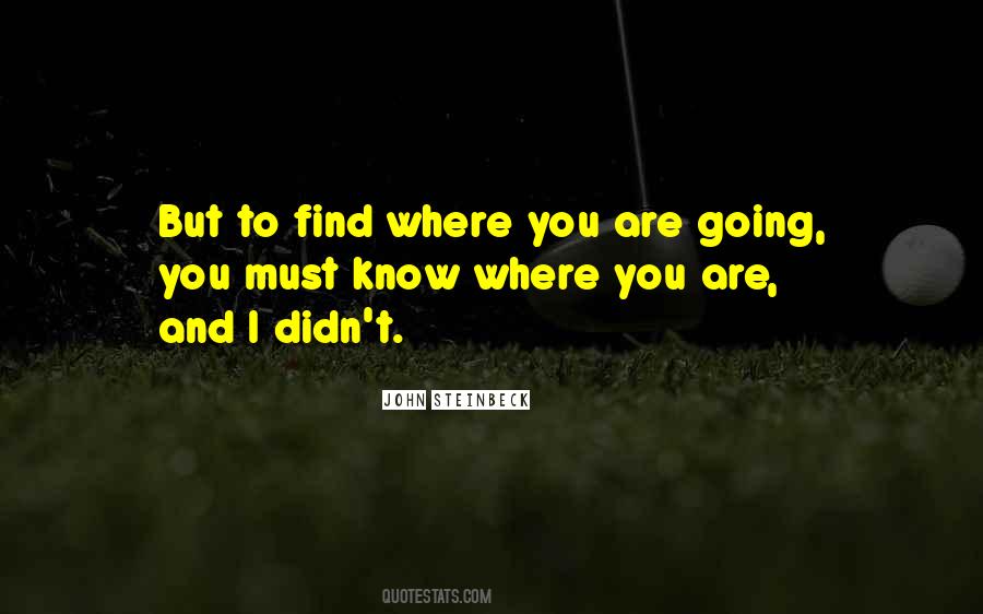 Know Where You Are Quotes #501746