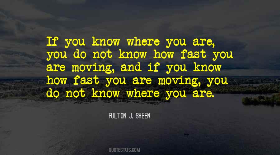 Know Where You Are Quotes #726464