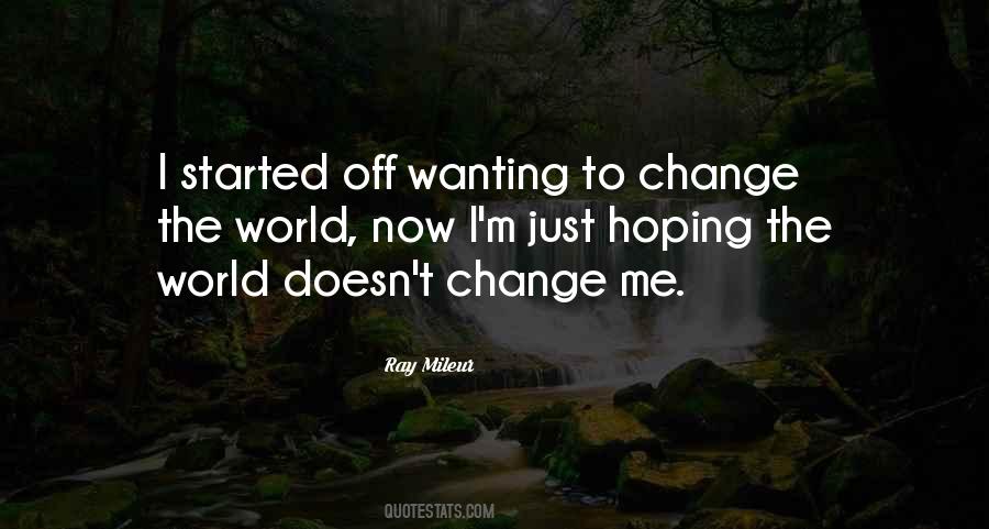 Wanting To Change Quotes #195568