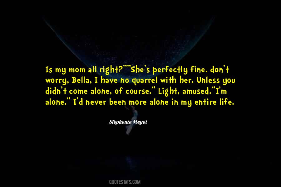 Alone In My Life Quotes #821924