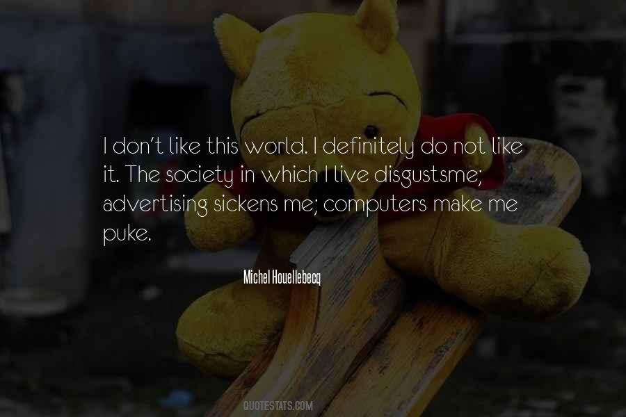 It Sickens Me That Quotes #762938