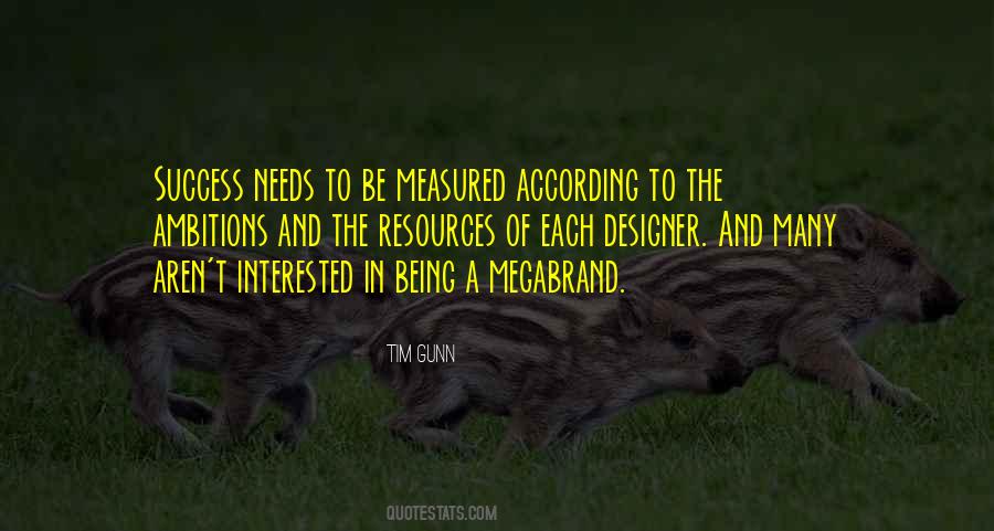 According To Your Needs Quotes #1235054