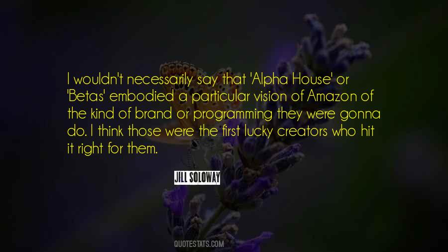 Alpha House Quotes #423334