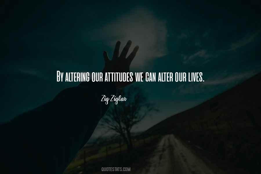 Alter Your Attitude Quotes #673222