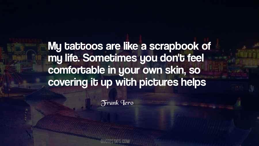 Quotes About My Tattoos #1597173