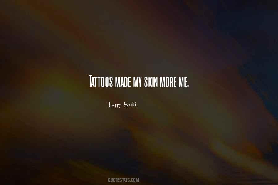 Quotes About My Tattoos #1650491