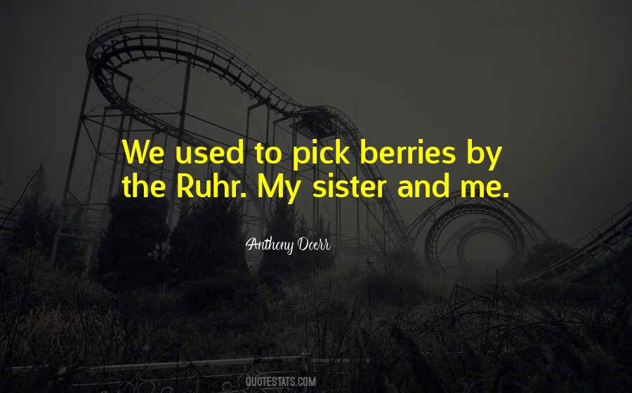 Quotes About My Sister And Me #1100990
