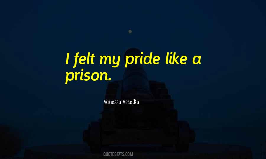 Quotes About My Pride #609263