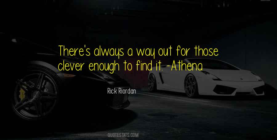 Always A Way Out Quotes #1177082