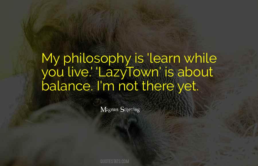 Quotes About My Philosophy #1347016