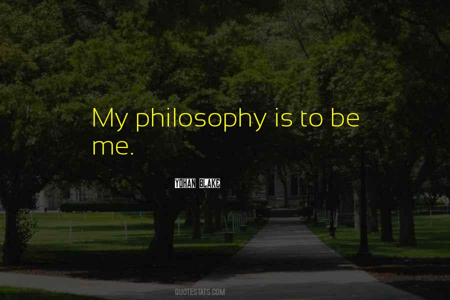 Quotes About My Philosophy #1778786
