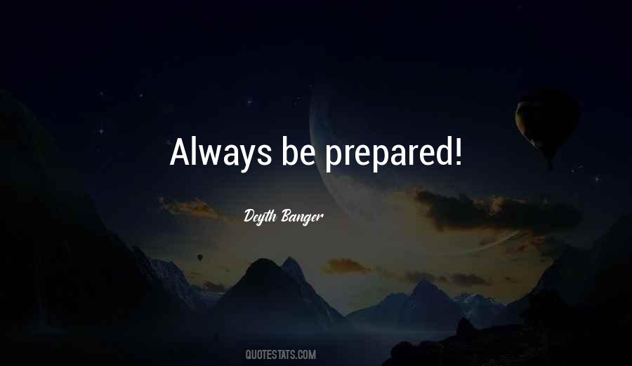 Always Be Prepared Quotes #1107032