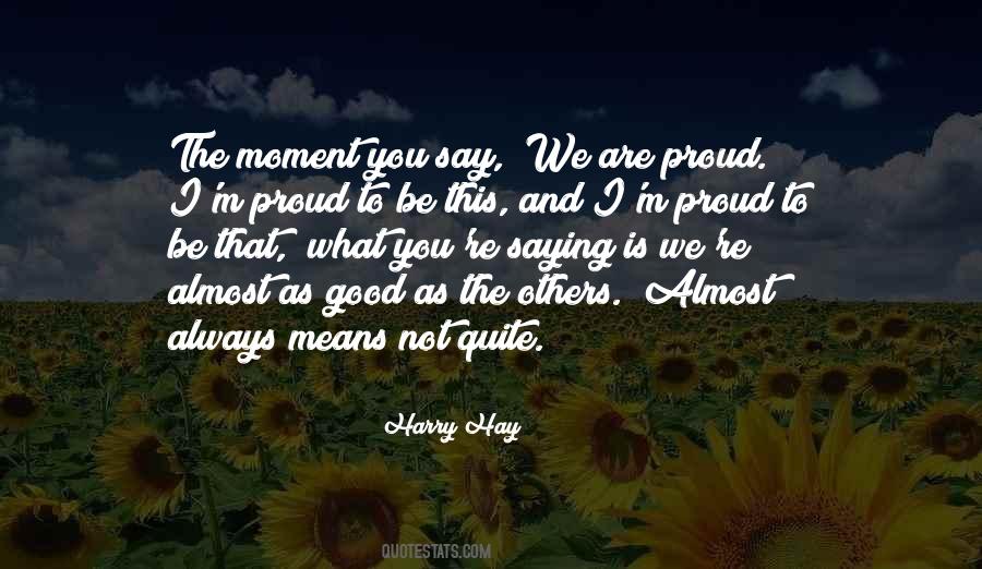 Always Be Proud Of Who You Are Quotes #226899